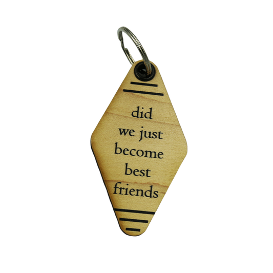 Funny Keychains - Did We Just Become Best Friends?