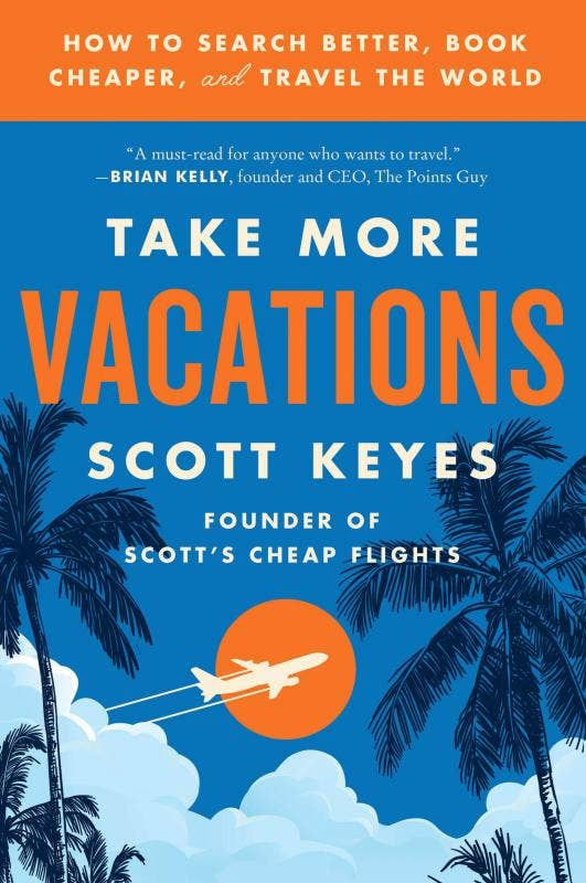 Take More Vacations: Search Better, Book Cheaper, Travel