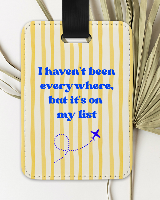 Haven't Been Everywhere Yellow Stripe Luggage Tag